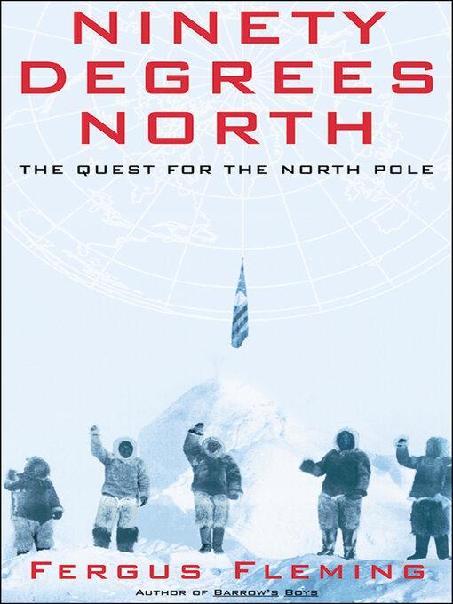 Title details for Ninety Degrees North by Fergus Fleming - Wait list